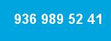 936 989 52 41